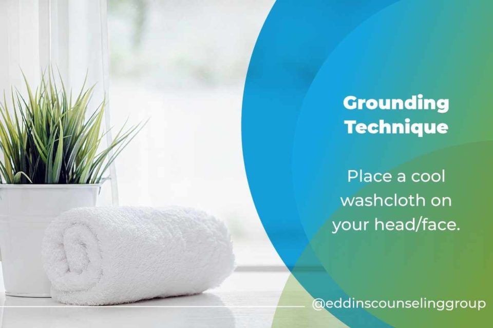 grounding technique place a cool washcloth over forehead