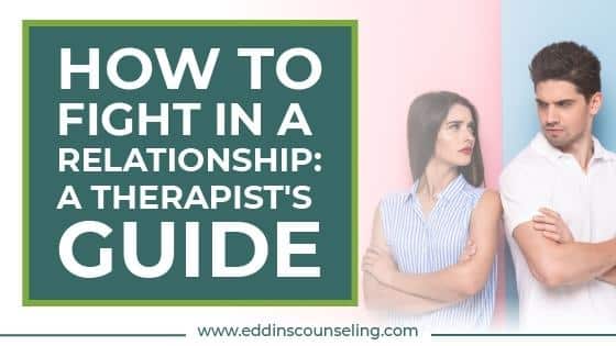 How to Fight in a Relationship: A Therapist's Guide
