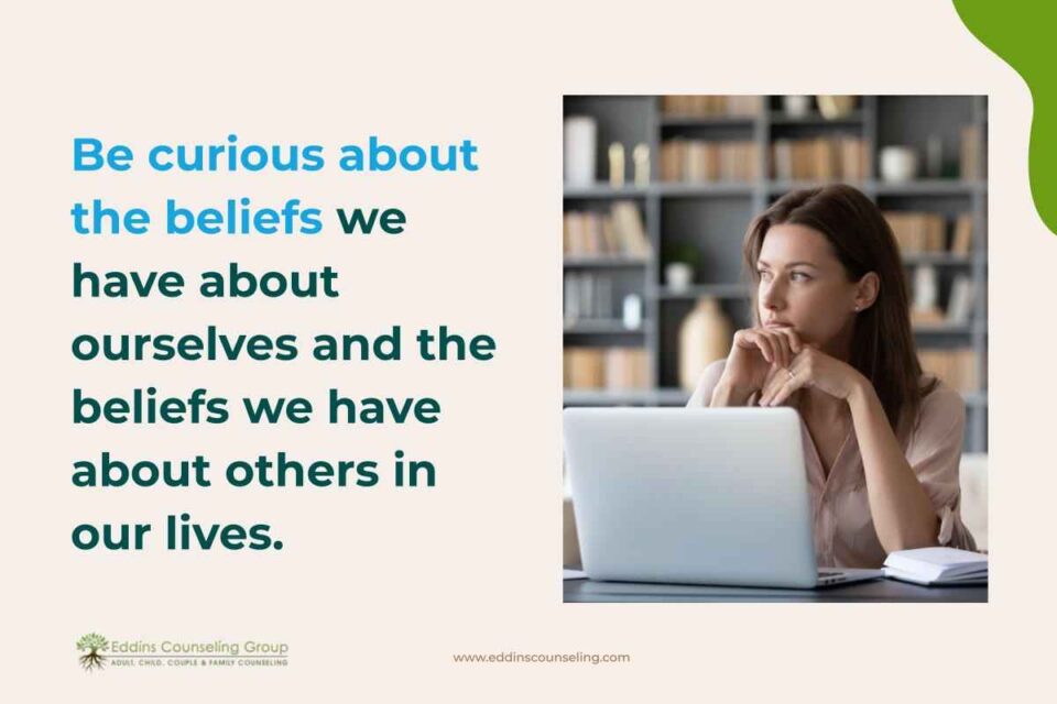 be curious about your beliefs