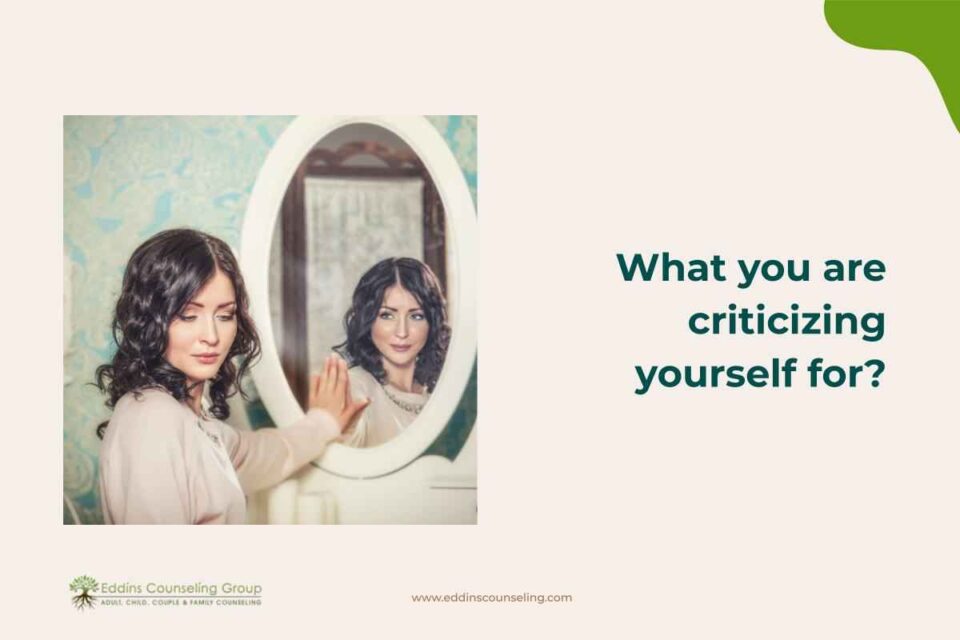 what are you criticizing yourself for?
