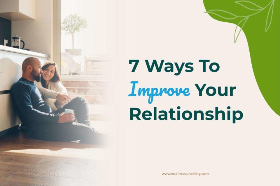 7 ways to improve your relationship