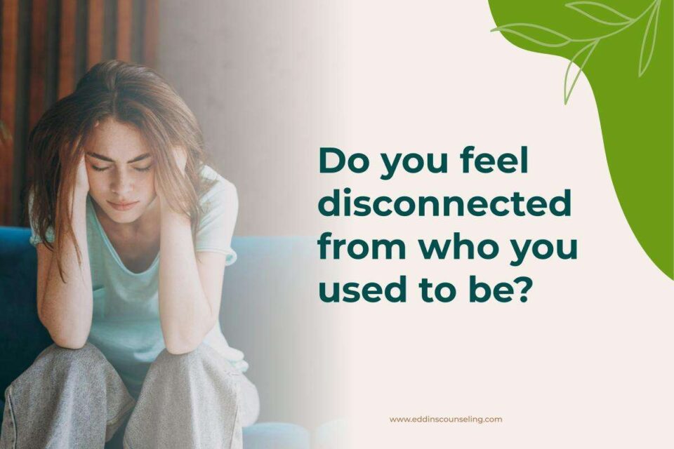 do you feel disconnected from the woman you used to be?