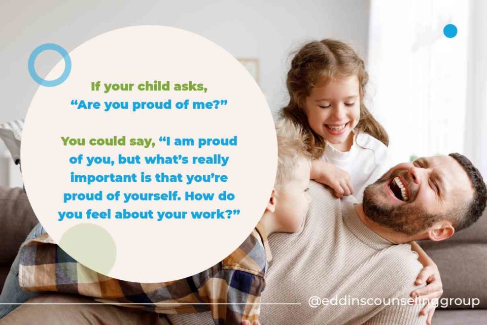 if a child asks "are you proud of me"? focus on their hard work