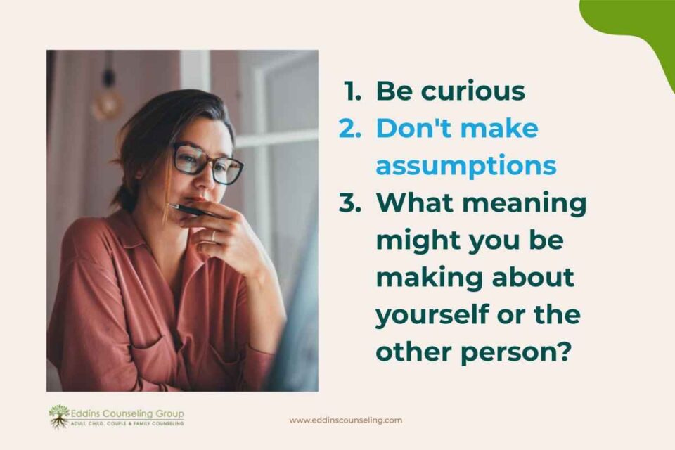 be curious, try not to make assumptions