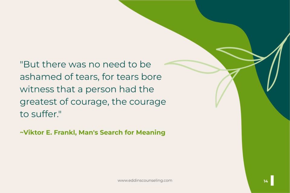 Viktor Frankl's quote on tears and courage narrative therapy