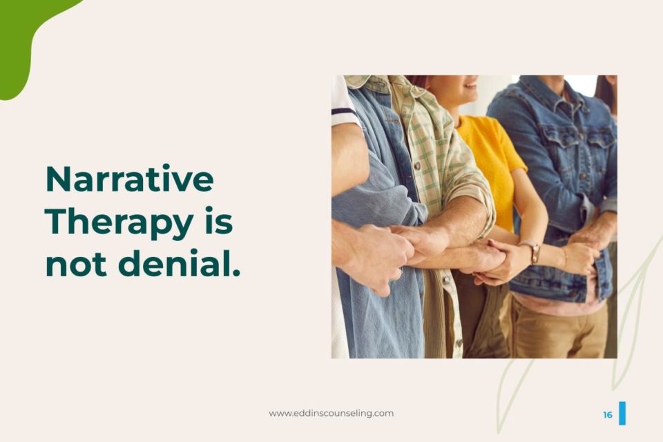 narrative therapy is not denial.