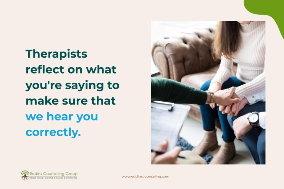 therapists listen to make sure they hear you correctly 
