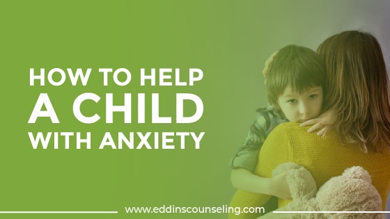 How to Help a Child with Anxiety