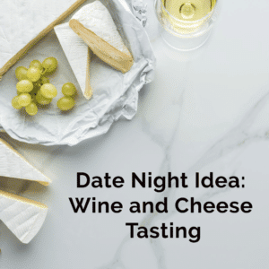 Date Night Idea: Wine and Cheese Tasting