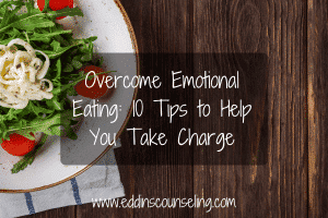 Use these tips to help you overcome emotional eating