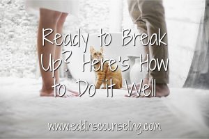 Here are some tips when you are ready to break up