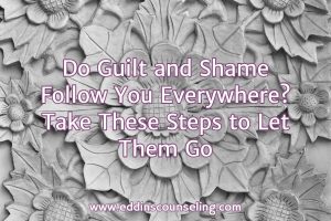 let go of guilt and shame houston